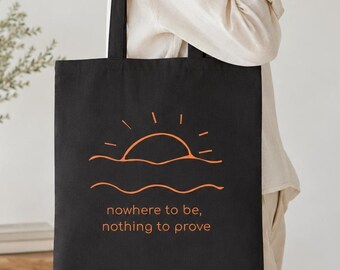 Nowhere to Be Nothing to Prove Canvas Tote Bag, Minimalist Sunset Beach Tote, Slow Living Gift, Mental Health Self Care Bag
