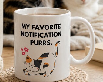 Tortie Cat Mug | Cat Mom Mug | Funny Cat Coffee Cup | Gift for Cat Lovers | Ceramic Mug | My Favorite Notification Purrs