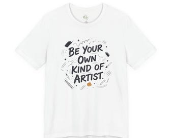Be Your Own Kind of Artist Tee | handwritten font art, marker scribble design