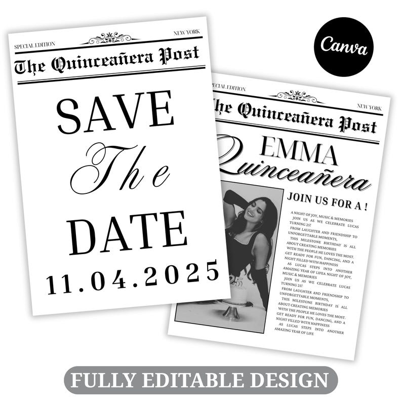 Puede incluir: Dos invitaciones estilo peri&oacute;dico en blanco y negro. Una dice "SAVE THE DATE 11.04.2025" en letra grande. La otra dice "EMMA Quincea&ntilde;era JOIN US FOR A!" con una foto y texto. Las palabras "FULLY EDITABLE DESIGN" est&aacute;n en la parte inferior.