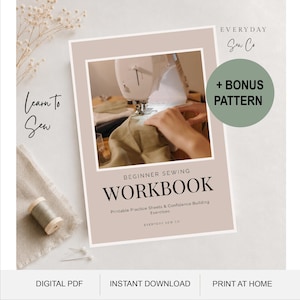 May include: A digital beginner sewing workbook with a beige cover featuring the text Everyday Sew Co, Learn To Sew, and Beginner Sewing Workbook: Printable Practice Sheets & Confidence Building Exercises, plus a green circle with + BONUS PATTERN.