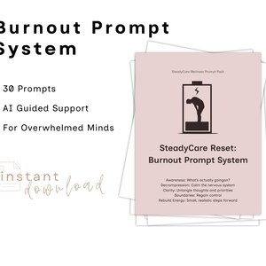 Puede incluir: Un producto de descarga digital titulado "Burnout Prompt System" con el texto "30 Prompts, AI Guided Support, For Overwhelmed Minds." El producto presenta una portada rosa con el título "SteadyCare Reset: Burnout Prompt System."
