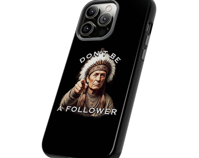 Don't Be A Follower Phone Case | Native American Chief Illustration