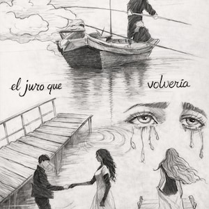 Op de afbeelding: Potloodschets met een boot op het water met een figuur, een pier en figuren die elkaars hand vasthouden. De tekst "el juro que" en "volveria" zijn opgenomen. De afbeelding bevat ook een reeks maanfasen en huilende ogen.