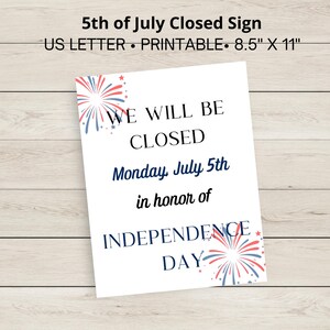 May include: A white rectangular sign measuring 8.5 inches by 11 inches with red and blue firework illustrations in the corners. The text reads: WE WILL BE CLOSED Monday, July 5th in honor of INDEPENDENCE DAY. The sign is a US letter printable.
