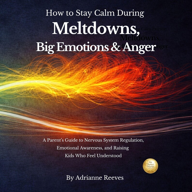 May include: Book cover titled "How to Stay Calm During Meltdowns, Big Emotions & Anger." The design has a dark background with streaks of yellow, orange, and red light. The text "A Parent's Guide..." and the author's name are also visible.