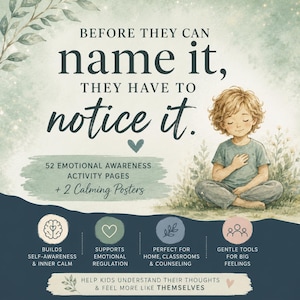 May include: A poster with the text "Before they can name it, they have to notice it." Features a child meditating. Includes information about emotional awareness activity pages and calming posters. The poster is designed to help kids understand their thoughts.