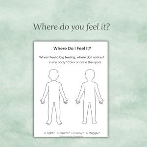 May include: A white worksheet titled "Where Do I Feel It?" displays two human body outlines. The text asks, "When I feel a big feeling, where do I notice it in my body? Color or circle the spots." Checkboxes below include "Tight? Warm? Heavy? Wiggly?"
