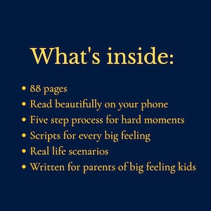 May include: A dark blue background with gold text. The text reads "What's inside:" followed by bullet points. These include 88 pages, phone readability, a five-step process, scripts, real-life scenarios, and content for parents.