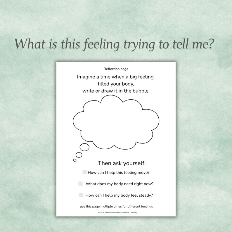 May include: A white reflection page with the text "What is this feeling trying to tell me?" and prompts to explore feelings. Includes a cloud-shaped bubble for writing or drawing, and questions to consider feelings.