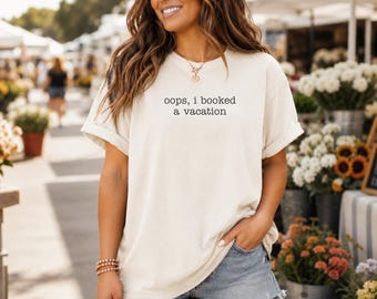 Funny Vacation Shirt, Oops I Booked a Vacation Tee, Summer Cruise Shirt for Mom, Wife Travel Gift, Girls Trip T-Shirt