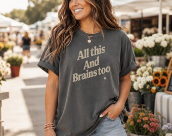 All This And Brains Too T-shirt | Vintage Script Text Tee