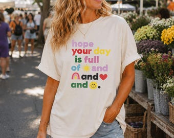 Positive Vibes Shirt, Hope Your Day Is Full Of Sunshine Rainbow Smiles Tee, Comfort Colors Shirt, Kindness Shirt Gift For Her