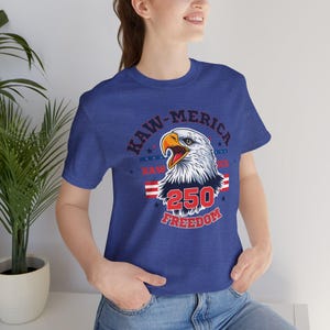 Kaw-Merica 250 Freedom T-Shirt | America 250th Anniversary Tee | Patriotic Eagle Shirt | Fourth of July Gift image 11
