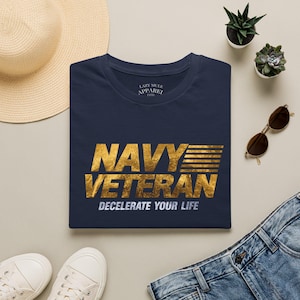 Navy Veteran Shirt | Decelerate Your Life Tee | Funny US Navy Retired Gift for Chief, Bubblehead, Squid, Shellback