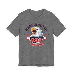 Kaw-Merica 250 Freedom T-Shirt | America 250th Anniversary Tee | Patriotic Eagle Shirt | Fourth of July Gift image 2