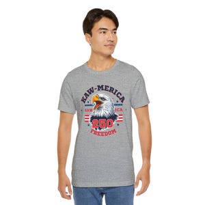 Kaw-Merica 250 Freedom T-Shirt | America 250th Anniversary Tee | Patriotic Eagle Shirt | Fourth of July Gift image 16