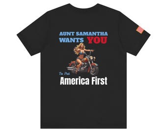 America First Motorcycle Tee Aunt Samantha Wants You Patriotic TShirt