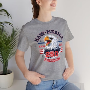 Kaw-Merica 250 Freedom T-Shirt | America 250th Anniversary Tee | Patriotic Eagle Shirt | Fourth of July Gift image 10