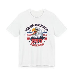 Kaw-Merica 250 Freedom T-Shirt | America 250th Anniversary Tee | Patriotic Eagle Shirt | Fourth of July Gift image 1