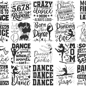 May include: A selection of black and white dance-themed designs featuring quotes and dancer silhouettes. Captions include "Dance is Life," "Dancing is my Cardio," and "Ballet is like dreaming."