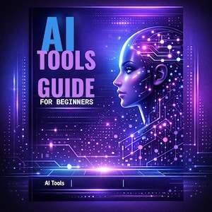 May include: A book cover with the title "AI TOOLS GUIDE FOR BEGINNERS" in blue and purple. The cover features a futuristic illustration of a woman's face with circuit board patterns, set against a vibrant purple and blue background.