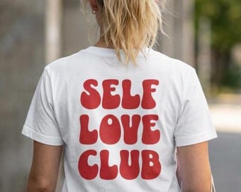 Self Love Club Shirt Backprint, Self Care Tee, Mental Health Shirt, Positive Vibes TShirt, Minimalist Streetwear Gift for Her