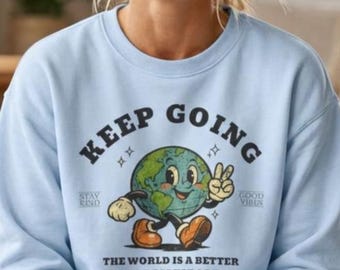 Keep Going Sweatshirt, Mental Health Shirt, Anxiety Shirt, Therapy Shirt, Mental Health Gift, Neurodiversity Shirt, Suicide Prevention Shirt