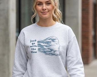 Just Go With The Flow Sweatshirt, Aesthetic Graphic, Positive Quote Sweater, Minimalist Illustration Sweater, Trendy Streetwear Gift for Her