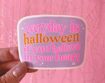 Everyday is Halloween if You Believe in your Heart UV Fluorescent Pink Vinyl Sticker Katya Quote