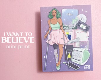 MINI PRINT I Want to Believe |  4.25" x 5.5"  |  Illustrated Art Print