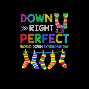 Puede incluir: Gráfico con las palabras "DOWN RIGHT PERFECT" en letras coloridas y texturizadas. Debajo, se lee "WORLD DOWN SYNDROME DAY" y "3.21". Calcetines coloridos cuelgan de una cuerda de ropa, y dos pares de calcetines están en la parte superior.