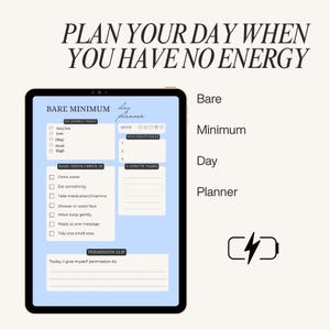 May include: A digital day planner on a tablet with the text "Plan Your Day When You Have No Energy." The planner includes sections for energy levels, mood, basic needs, and tasks. The design is minimalist with a light blue and white color scheme.