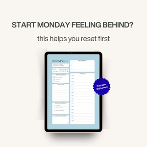 May include: A digital tablet displaying a light blue worksheet with the text "SUNDAY reset" and "START MONDAY FEELING BEHIND? this helps you reset first." A blue starburst sticker reads "Printable Worksheet."