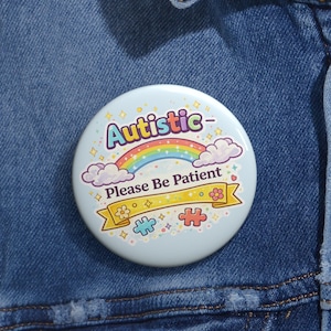 Autistic Please Be Patient Button Pin 2.25” | Autism Awareness Badge | Neurodivergent Support Pin | Backpack Pin for Kids School Gift