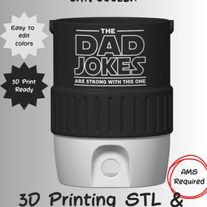 May include: A black and white 12oz standard can cooler with a ribbed middle section. The text reads: 12OZ STANDARD CAN COOLER, THE DAD JOKES ARE STRONG WITH THIS ONE, Easy to edit colours, 3D Print Ready, AMS Required, 3D Printing STL & 3MF Files.