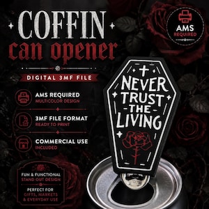 May include: A black coffin-shaped can opener with white text reading NEVER TRUST THE LIVING and a red rose graphic. The digital file product features include AMS REQUIRED, 3MF FILE FORMAT, and COMMERCIAL USE INCLUDED text on the display.