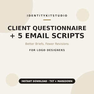 May include: A digital document titled IDENTITYKITSTUDIO CLIENT QUESTIONNAIRE + 5 EMAIL SCRIPTS Better Briefs, Fewer Revisions FOR LOGO DESIGNERS with an INSTANT DOWNLOAD TXT + MARKDOWN button on a light beige background with soft circular shapes.