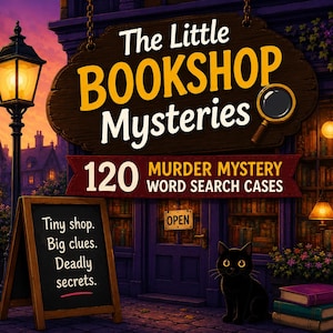 May include: A book cover titled The Little Bookshop Mysteries featuring a wooden sign, a magnifying glass, and the text 120 Murder Mystery Word Search Cases. A chalkboard sign reads Tiny shop. Big clues. Deadly secrets. A black cat sits nearby.