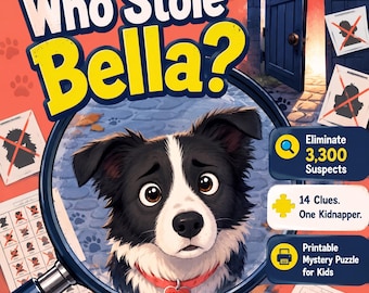 May include: A Who Stole Bella? mystery game box cover featuring a black and white dog with a red collar and Bella name tag viewed through a magnifying glass. The design includes text, suspect lists with red X marks, and icons for 3,300 suspects.