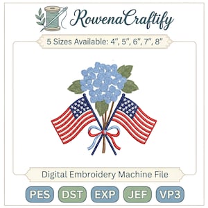 May include: Digital embroidery design featuring a bouquet of blue hydrangeas and two American flags. The flags are red and white striped with blue fields of white stars. The design is labeled "Rowena Craftify" and is available in 5 sizes: 4", 5", 6", 7", and 8".