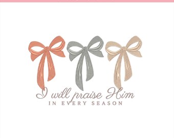 Christian Coquette Bow Embroidery Design, I'll Pray Him in Every Season Machine File, Religious Christian Pes File, 5 sizes