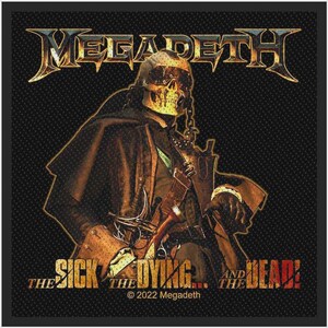 Pode incluir: Um emblema de tecido preto com o logótipo Megadeth em dourado e castanho metalizado. O gráfico mostra uma figura com cara de caveira, usando óculos de proteção e uma capa escura, com o texto THE SICK, THE DYING... AND THE DEAD! e 2022 Megadeth.