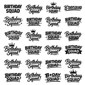 May include: A collection of black and white "Birthday Squad" designs in various fonts and styles. Some designs include crowns or stars. The text is suitable for birthday party decorations or apparel.