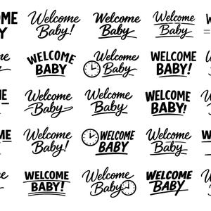 Könnte beinhalten: Eine Sammlung von schwarz-weißen "Welcome Baby"-Designs in verschiedenen Schriftarten und Stilen. Einige enthalten Ausrufezeichen oder eine Uhrgrafik. Geeignet für Babyparty-Dekorationen oder Ankündigungen.