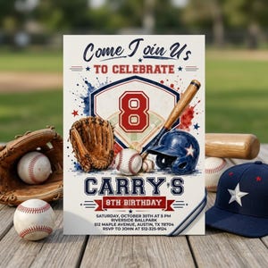 May include: Baseball-themed birthday invitation with the text "Come Join Us To Celebrate" and "Carry's 8th Birthday." The design includes a baseball, glove, bat, helmet, and the number 8. The invitation is on a wooden surface.