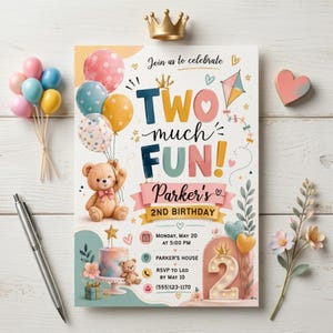 May include: A birthday invitation card featuring a teddy bear, colorful balloons, a cake, and a large number two. The text reads: Join us to celebrate TWO much FUN! Parker's 2ND BIRTHDAY, Monday, May 20 at 5:00 PM, Parker's House, RSVP to Leo by May 10, (555)123-1170.