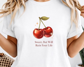 Süß aber wird Ihr Leben ruinieren Kirsch Shirt, lustiges ästhetisches Grafik-T-Shirt, niedliches sarkastisches Kirsch-Design, Vintage-Art-Girly T-Shirt