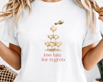 Zu spät für Regrets Shirt, Champagner Turm T-Shirt, lustiges Party Shirt, Feier Grafik T-Shirt, Mädchen Nacht Outfit, Vintage Cocktail T-Shirt