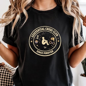 Existential Crisis Club T-Shirt, Since Forever T-Shirt, Funny Dark Humor Shirt, Cosmic Philosophy Graphic, Retro Space Aesthetic Shirt
